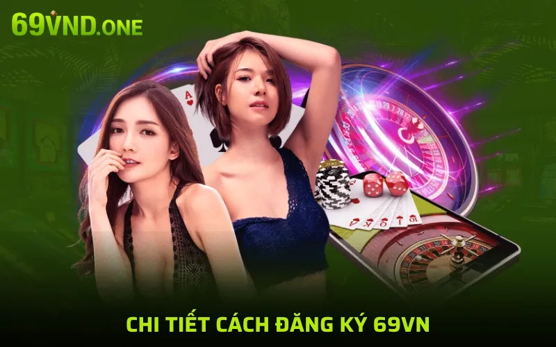 Chi tiết cách đăng ký 69VN