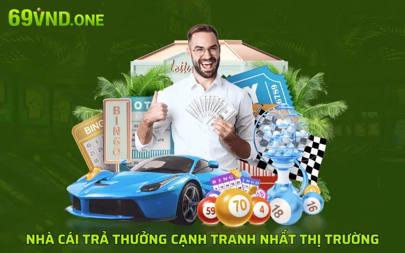 Nhà cái 69VN trả thưởng cạnh tranh nhất thị trường