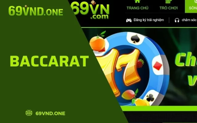 Baccarat 69VN - Hướng Dẫn Cách Chơi Và Luật Đặt Cược