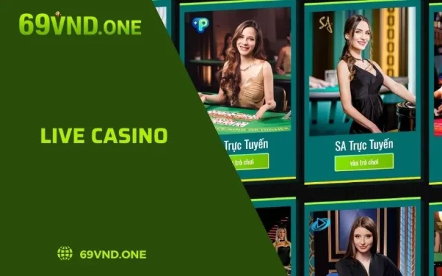 Cách Chơi Live Casino Tại 69VN Dễ Dàng Và Nhanh Chóng