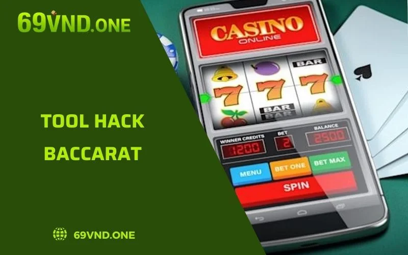 Tool Hack Baccarat - Phần Mềm Tiện Ích Dành Cho Hội Viên